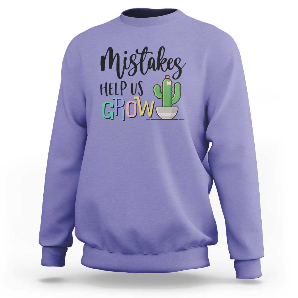 Mistakes Help Us Grow Sweatshirt First Day Of School Cactus - Wonder Print Shop