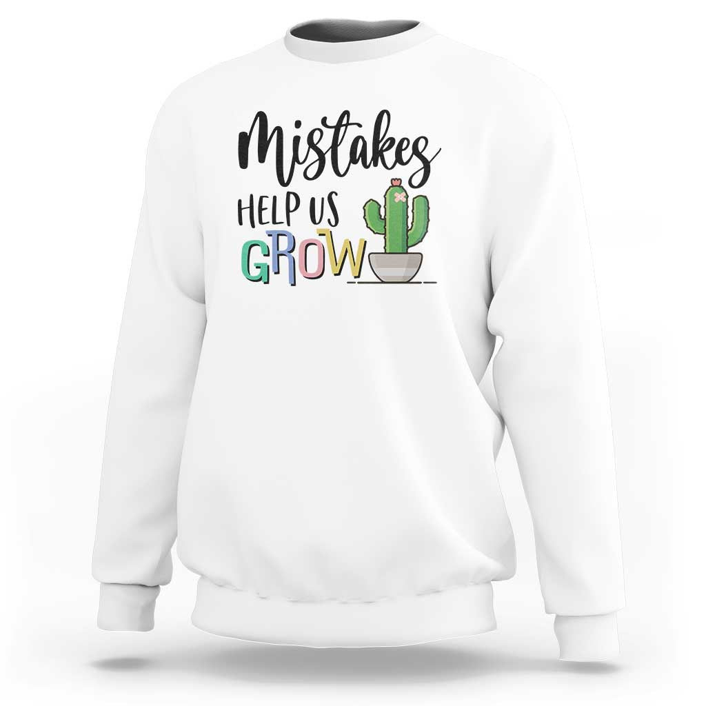 Mistakes Help Us Grow Sweatshirt First Day Of School Cactus - Wonder Print Shop