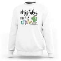 Mistakes Help Us Grow Sweatshirt First Day Of School Cactus - Wonder Print Shop