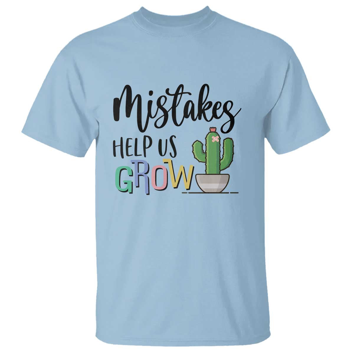 Mistakes Help Us Grow T Shirt First Day Of School Cactus - Wonder Print Shop