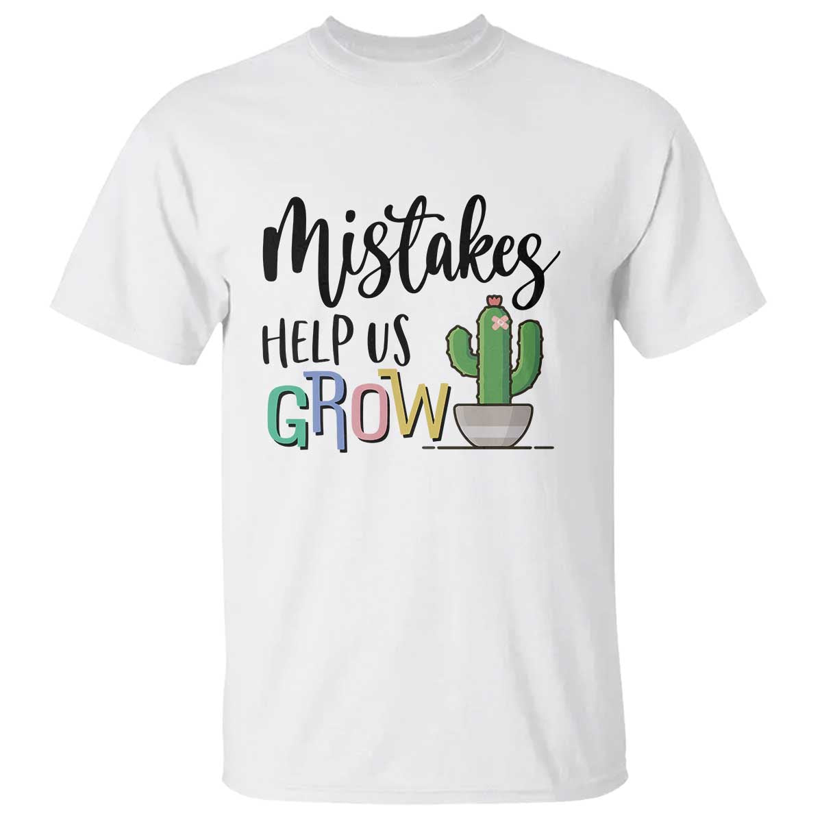 Mistakes Help Us Grow T Shirt First Day Of School Cactus - Wonder Print Shop