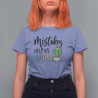 Mistakes Help Us Grow T Shirt For Women First Day Of School Cactus - Wonder Print Shop