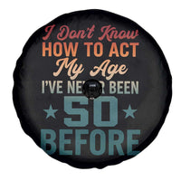 50th Birthday Spare Tire Cover I Don't Know How To Act My Age I've Never Been 50 Before