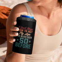 50th Birthday 4 in 1 Can Cooler Tumbler I Don't Know How To Act My Age I've Never Been 50 Before