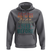 50th Birthday Hoodie I Don't Know How To Act My Age I've Never Been 50 Before