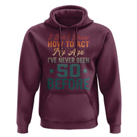 50th Birthday Hoodie I Don't Know How To Act My Age I've Never Been 50 Before