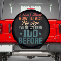 100th Birthday Spare Tire Cover I Don't Know How To Act My Age I've Never Been 100 Before