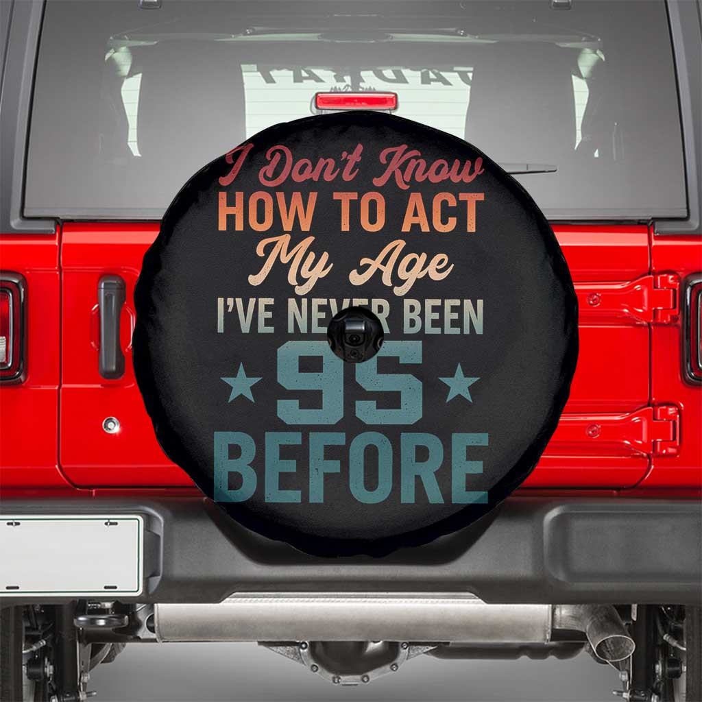 95th Birthday Spare Tire Cover I Don't Know How To Act My Age I've Never Been 95 Before