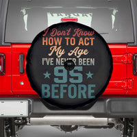 95th Birthday Spare Tire Cover I Don't Know How To Act My Age I've Never Been 95 Before