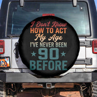 90th Birthday Spare Tire Cover I Don't Know How To Act My Age I've Never Been 90 Before