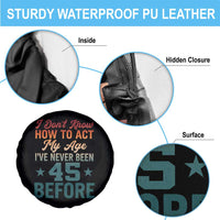 45th Birthday Spare Tire Cover I Don't Know How To Act My Age I've Never Been 45 Before