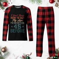 45th Birthday Plaid Pajama Set I Don't Know How To Act My Age I've Never Been 45 Before