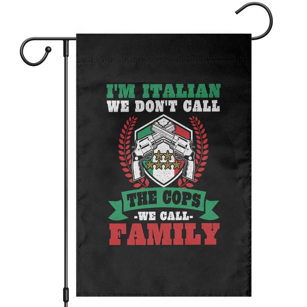 Funny I'm Italian We Don't Call The Cops We Call Family Garden Flag Sicilian Mafia - Wonder Print Shop