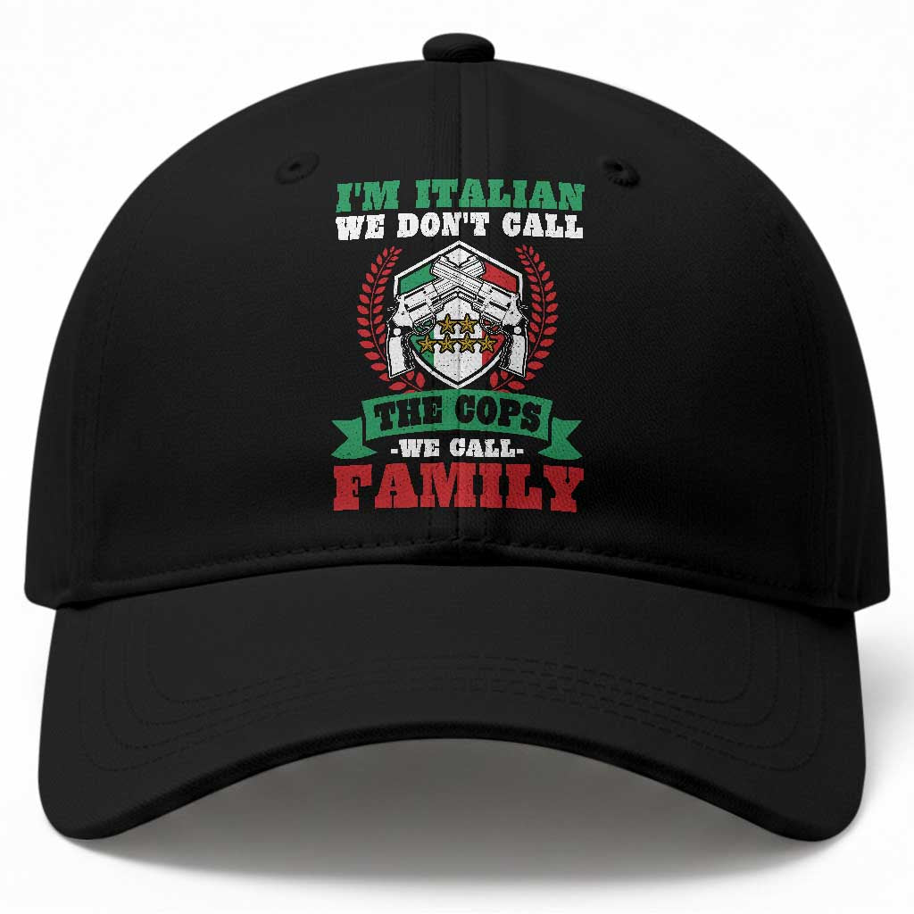 Funny I'm Italian We Don't Call The Cops We Call Family Baseball Cap Sicilian Mafia