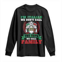 Funny I'm Italian We Don't Call The Cops We Call Family Long Sleeve Shirt Sicilian Mafia - Wonder Print Shop