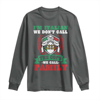 Funny I'm Italian We Don't Call The Cops We Call Family Long Sleeve Shirt Sicilian Mafia - Wonder Print Shop