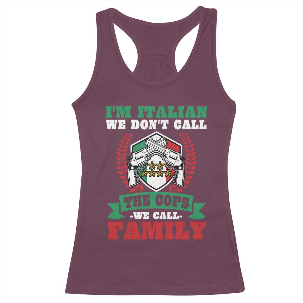 Funny I'm Italian We Don't Call The Cops We Call Family Racerback Tank Top Sicilian Mafia - Wonder Print Shop