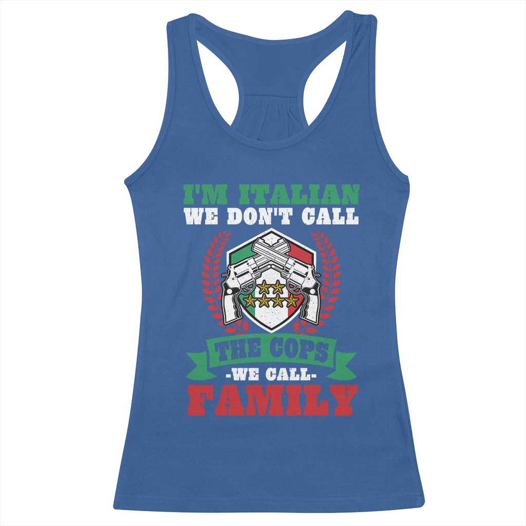 Funny I'm Italian We Don't Call The Cops We Call Family Racerback Tank Top Sicilian Mafia - Wonder Print Shop