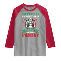 Funny I'm Italian We Don't Call The Cops We Call Family Raglan Shirt Sicilian Mafia - Wonder Print Shop