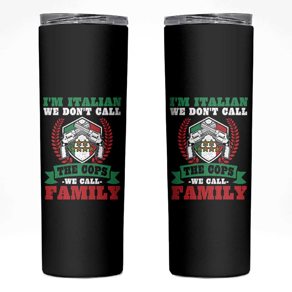 Funny I'm Italian We Don't Call The Cops We Call Family Skinny Tumbler Sicilian Mafia - Wonder Print Shop