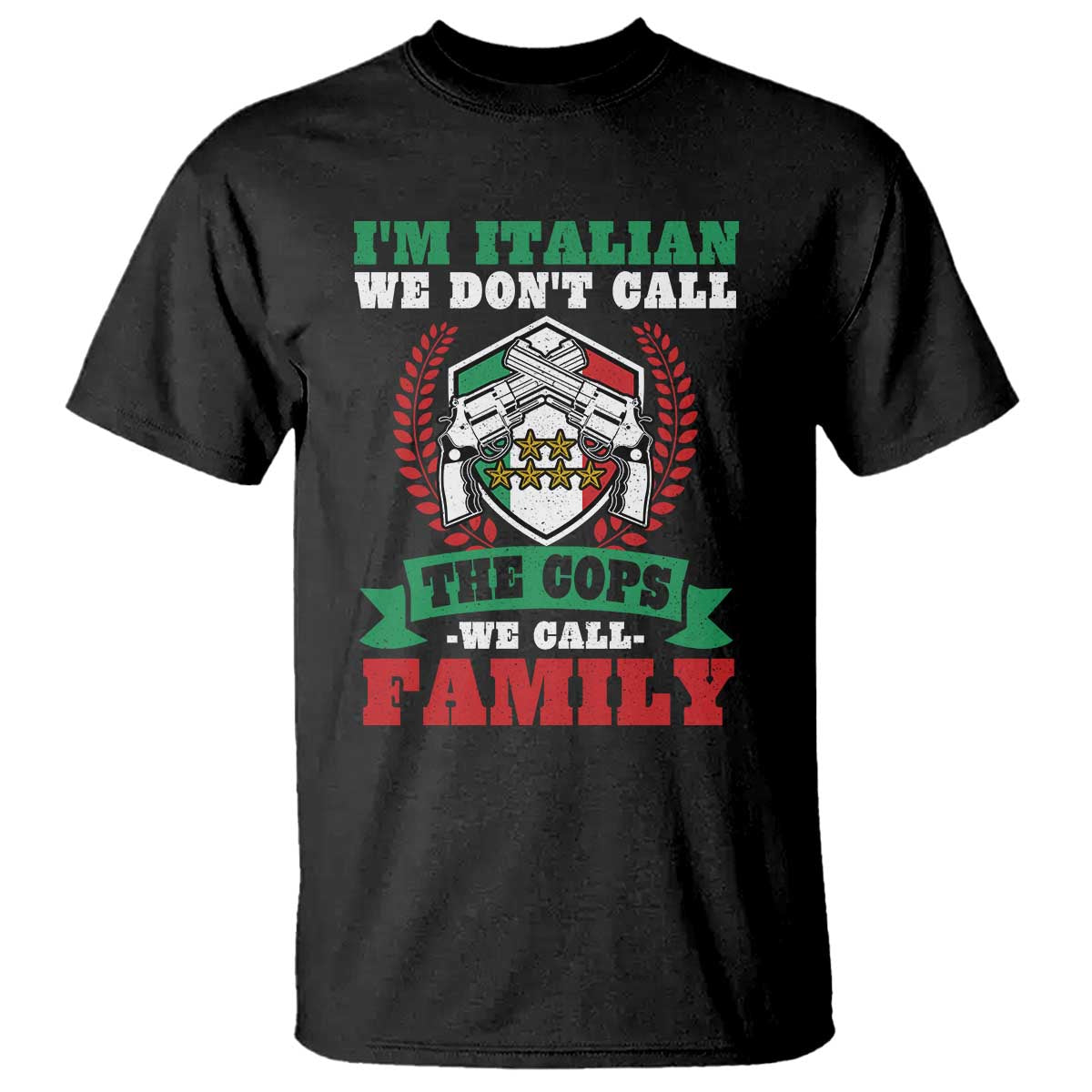 Funny I'm Italian We Don't Call The Cops We Call Family T Shirt Sicilian Mafia - Wonder Print Shop