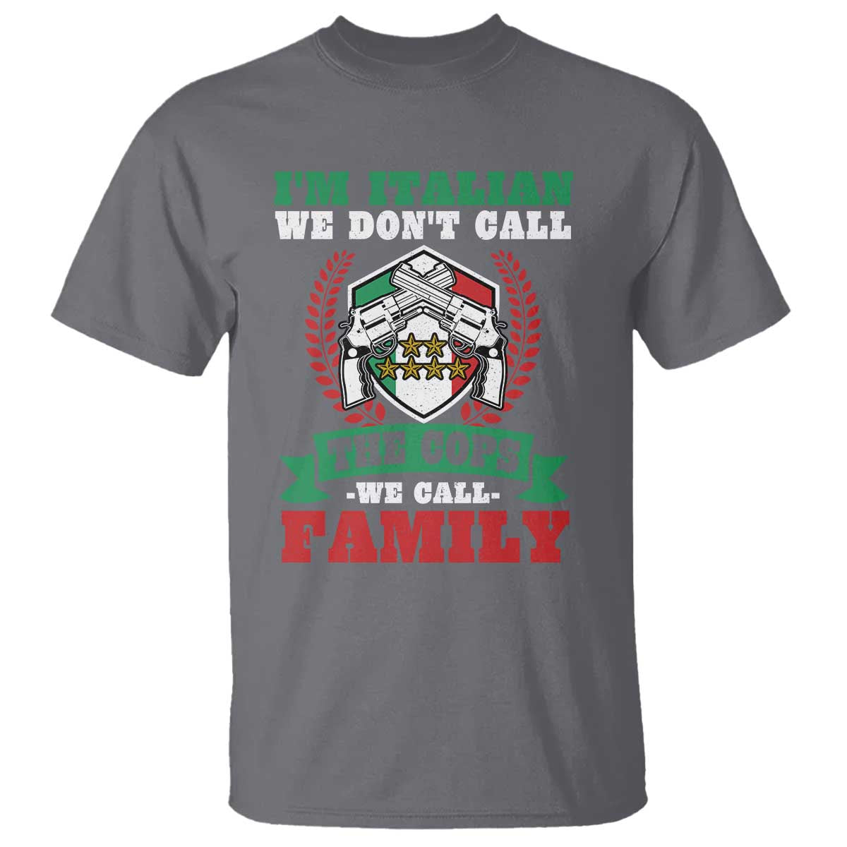 Funny I'm Italian We Don't Call The Cops We Call Family T Shirt Sicilian Mafia - Wonder Print Shop