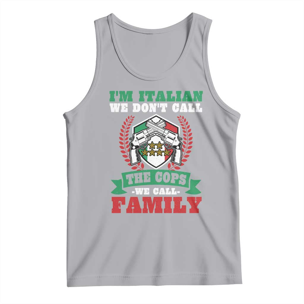 Funny I'm Italian We Don't Call The Cops We Call Family Tank Top Sicilian Mafia - Wonder Print Shop