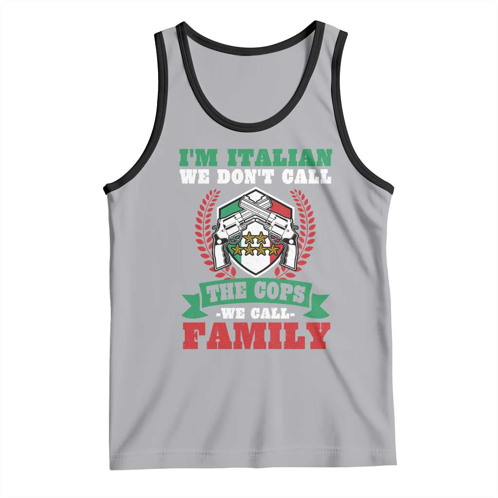 Funny I'm Italian We Don't Call The Cops We Call Family Tank Top Sicilian Mafia - Wonder Print Shop