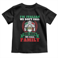 Funny I'm Italian We Don't Call The Cops We Call Family Toddler T Shirt Sicilian Mafia - Wonder Print Shop