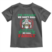 Funny I'm Italian We Don't Call The Cops We Call Family Toddler T Shirt Sicilian Mafia - Wonder Print Shop