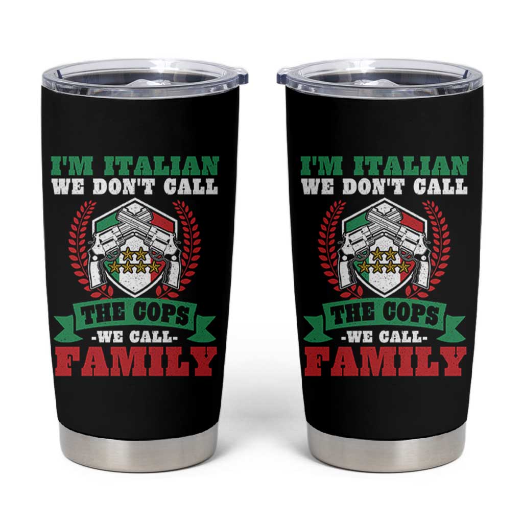 Funny I'm Italian We Don't Call The Cops We Call Family Tumbler Cup Sicilian Mafia - Wonder Print Shop