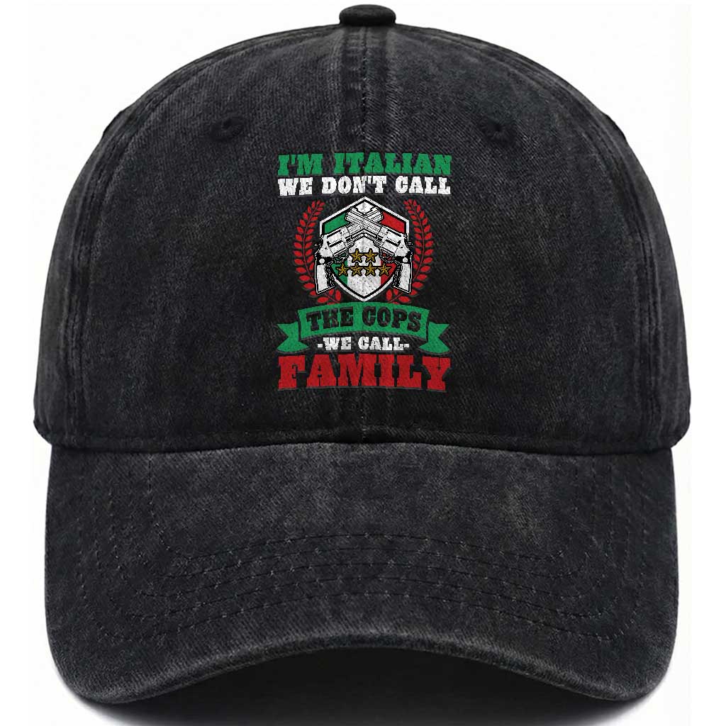 Funny I'm Italian We Don't Call The Cops We Call Family Washed Cotton Baseball Cap Sicilian Mafia