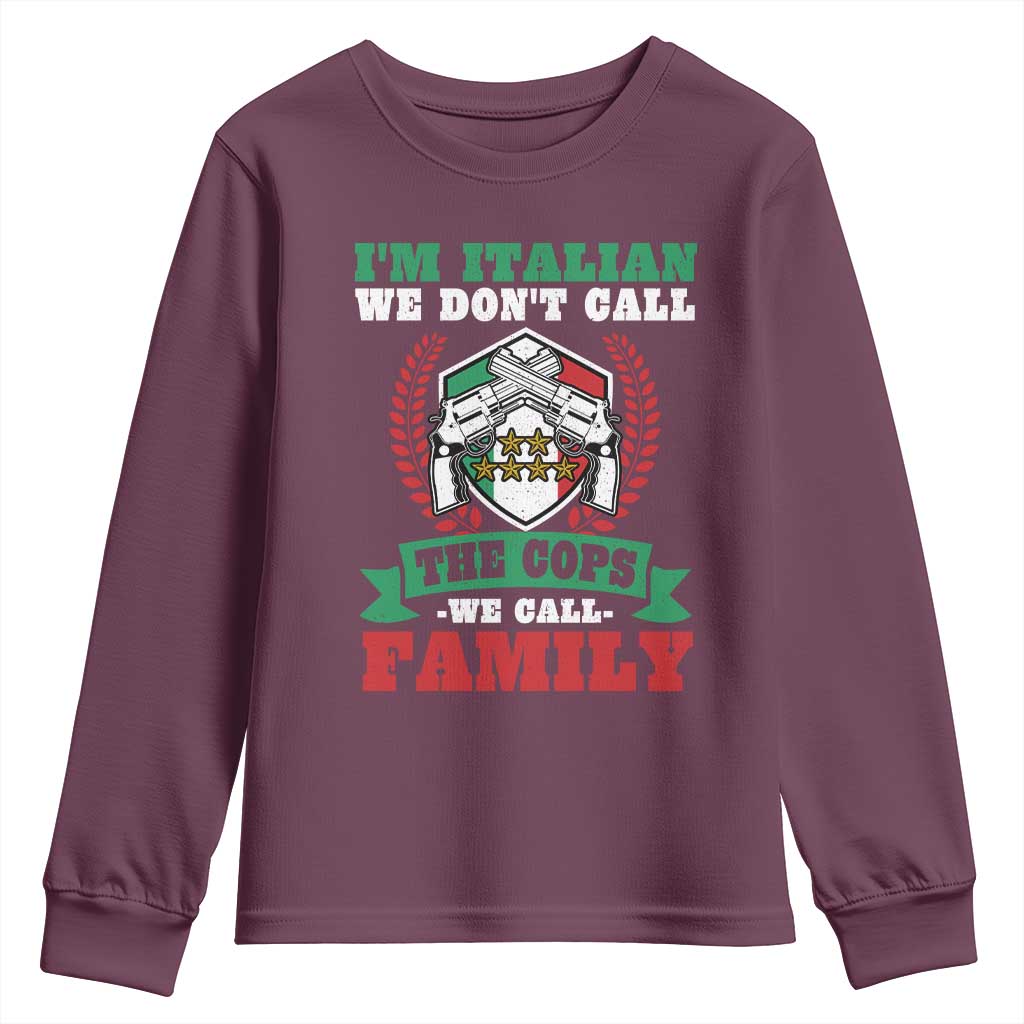 Funny I'm Italian We Don't Call The Cops We Call Family Youth Sweatshirt Sicilian Mafia - Wonder Print Shop