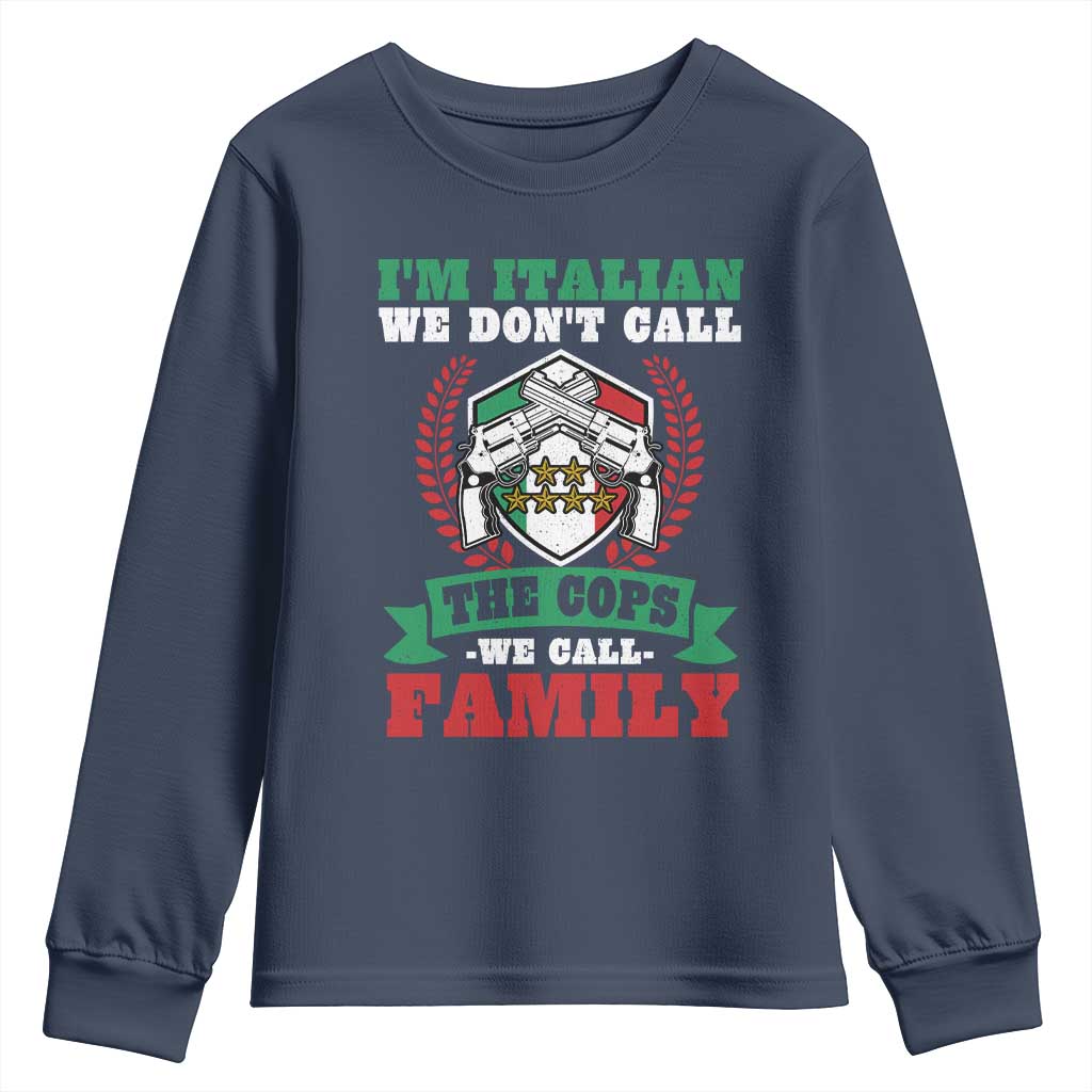 Funny I'm Italian We Don't Call The Cops We Call Family Youth Sweatshirt Sicilian Mafia - Wonder Print Shop