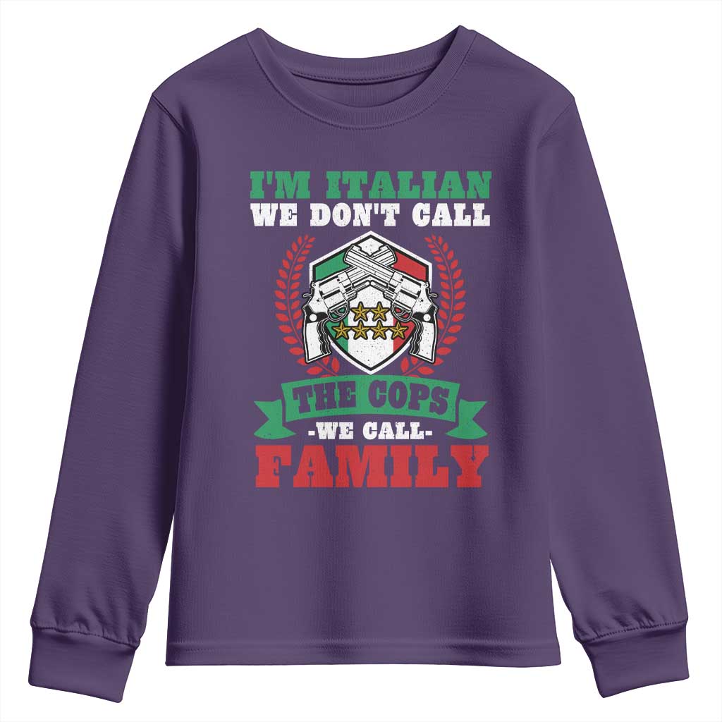 Funny I'm Italian We Don't Call The Cops We Call Family Youth Sweatshirt Sicilian Mafia - Wonder Print Shop