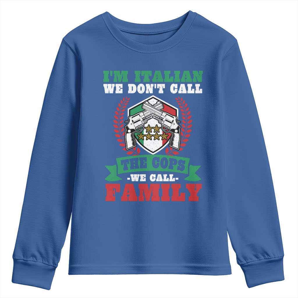 Funny I'm Italian We Don't Call The Cops We Call Family Youth Sweatshirt Sicilian Mafia - Wonder Print Shop