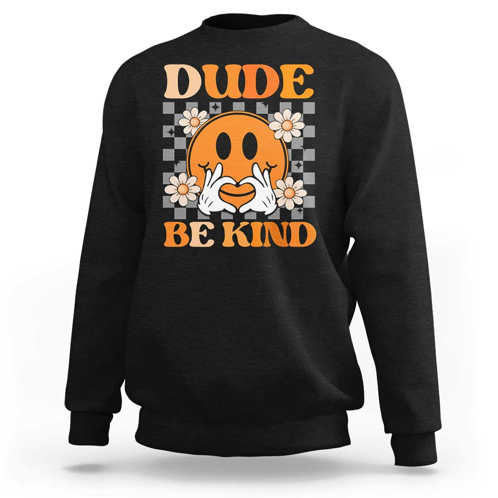 Anti Bullying Awareness Sweatshirt Dude Be Kind Unity Day Heart Daisy Flower - Wonder Print Shop