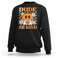 Anti Bullying Awareness Sweatshirt Dude Be Kind Unity Day Heart Daisy Flower - Wonder Print Shop