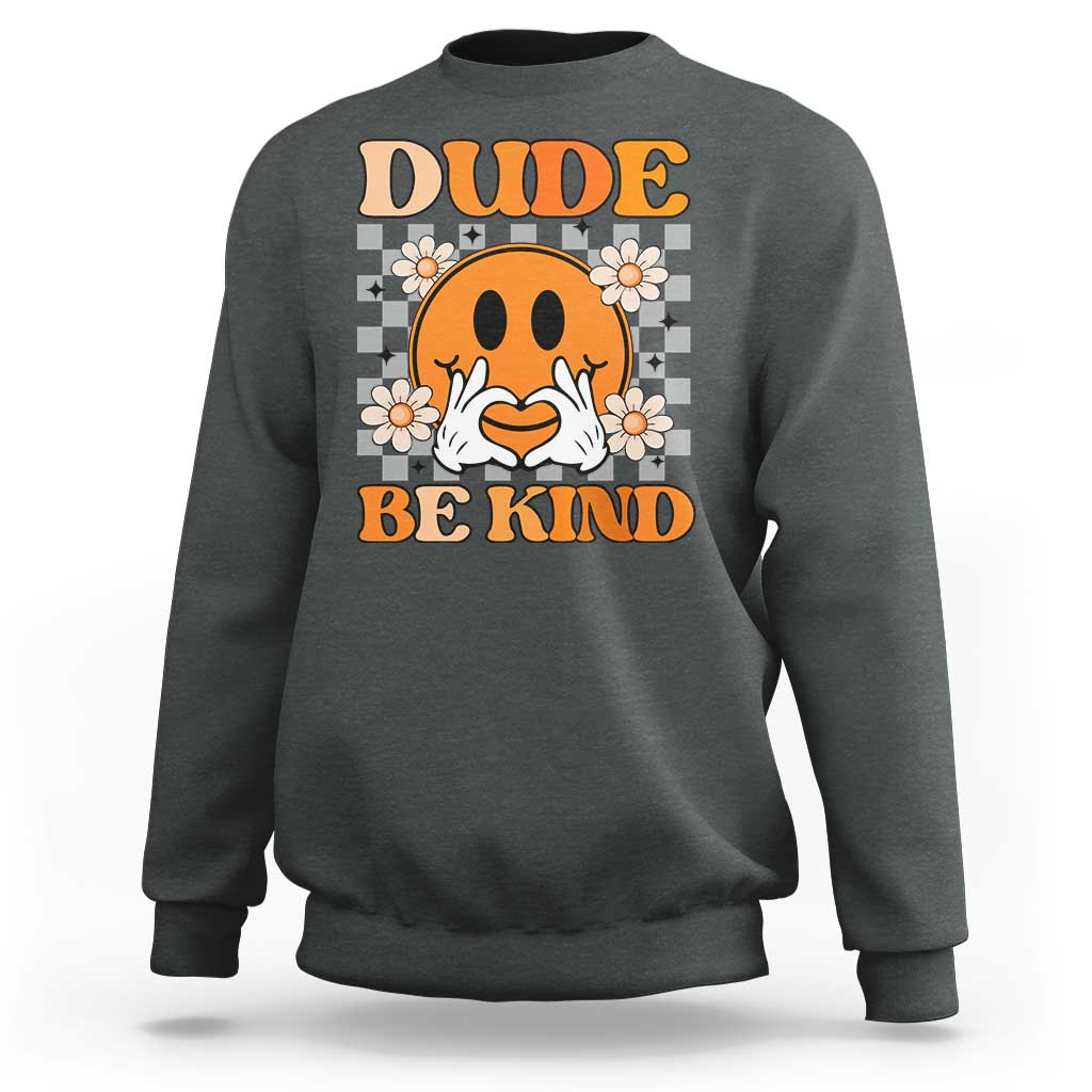 Anti Bullying Awareness Sweatshirt Dude Be Kind Unity Day Heart Daisy Flower - Wonder Print Shop