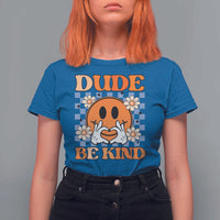 Anti Bullying Awareness T Shirt For Women Dude Be Kind Unity Day Heart Daisy Flower - Wonder Print Shop