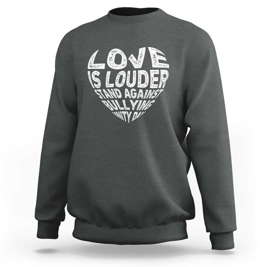 Anti Bullying Awareness Sweatshirt Love Is Louder Stand Against Bullying Unity Day Heart - Wonder Print Shop