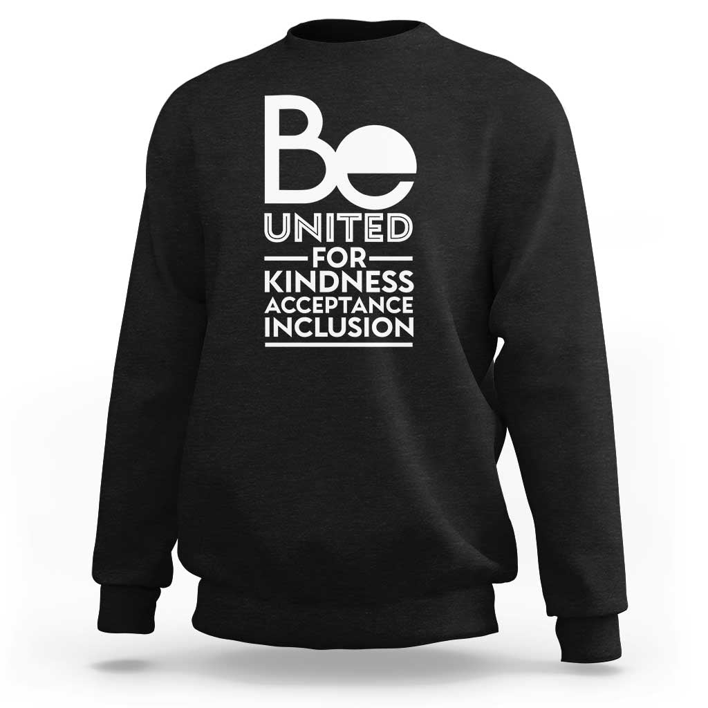 Unity Day Sweatshirt Be United For Kindness Acceptance Inclusion Orange Shirt Day - Wonder Print Shop