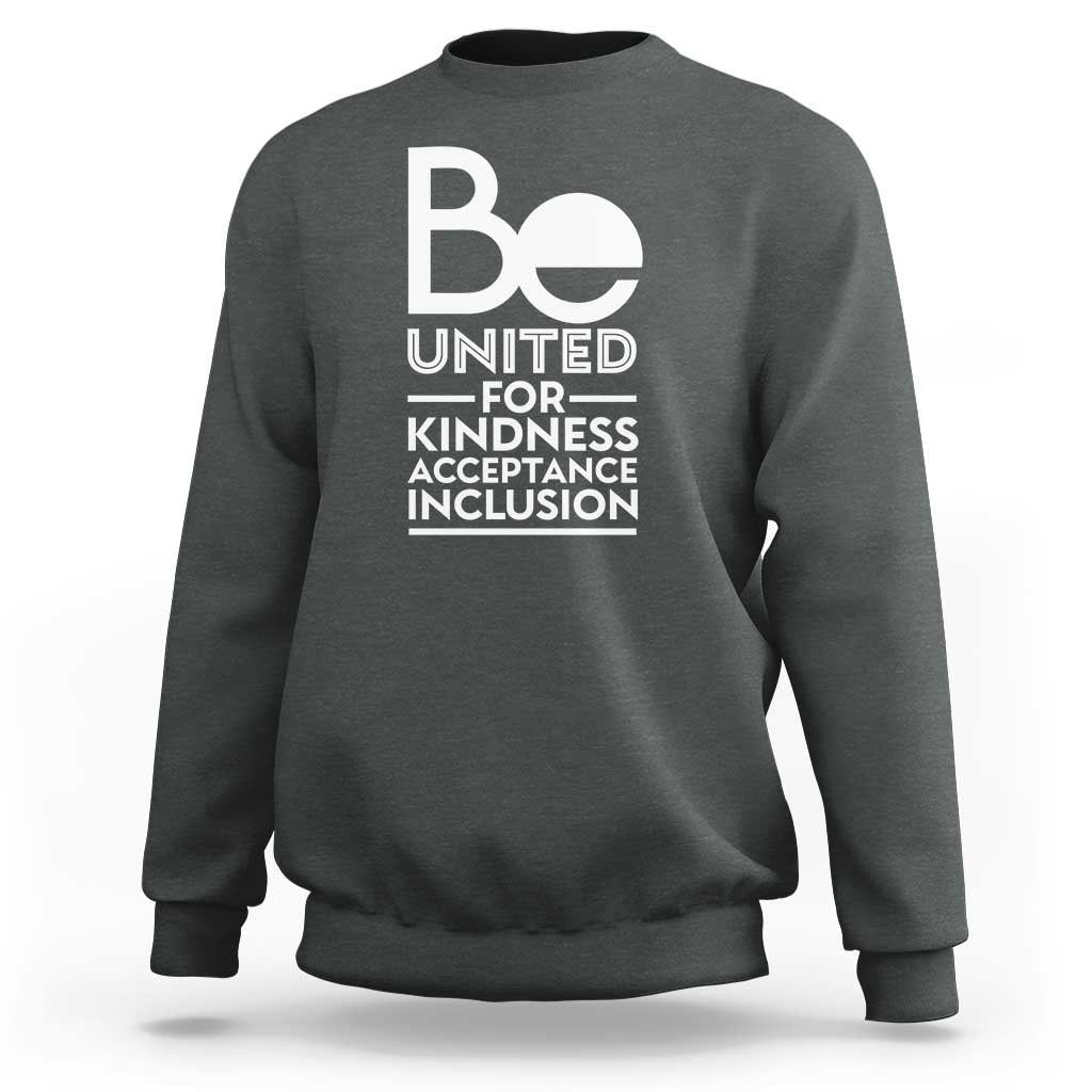 Unity Day Sweatshirt Be United For Kindness Acceptance Inclusion Orange Shirt Day - Wonder Print Shop