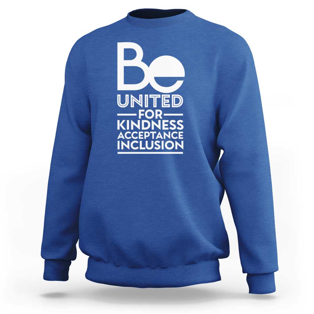 Unity Day Sweatshirt Be United For Kindness Acceptance Inclusion Orange Shirt Day - Wonder Print Shop