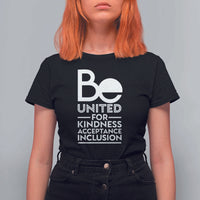 Unity Day T Shirt For Women Be United For Kindness Acceptance Inclusion Orange Shirt Day - Wonder Print Shop