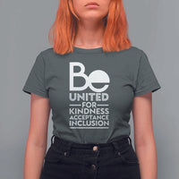 Unity Day T Shirt For Women Be United For Kindness Acceptance Inclusion Orange Shirt Day - Wonder Print Shop