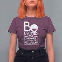 Unity Day T Shirt For Women Be United For Kindness Acceptance Inclusion Orange Shirt Day - Wonder Print Shop