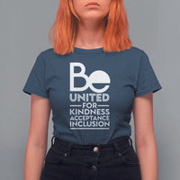 Unity Day T Shirt For Women Be United For Kindness Acceptance Inclusion Orange Shirt Day - Wonder Print Shop