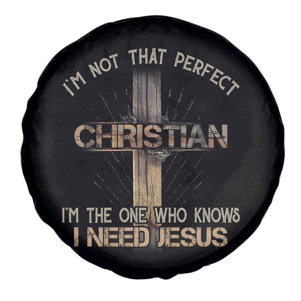 I Am Not That Perfect Christian I Am The One Who Knows I Need Jesus Spare Tire Cover - Wonder Print Shop