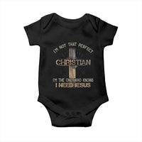 I Am Not That Perfect Christian I Am The One Who Knows I Need Jesus Baby Onesie - Wonder Print Shop